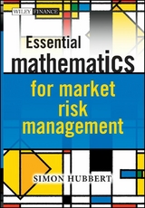 Essential Mathematics for Market Risk Management - Simon Hubbert