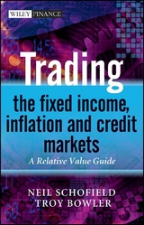 Trading the Fixed Income, Inflation and Credit Markets - Neil C. Schofield, Troy Bowler