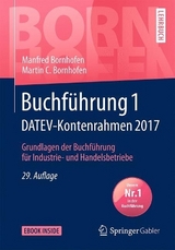 Buchf&uuml;hrung 1 DATEV-Kontenrahmen 2017 - Manfred Bornhofen, Martin C. Bornhofen
