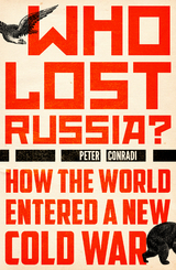 Who Lost Russia? -  Peter Conradi