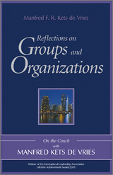Reflections on Groups and Organizations - Manfred F. R. Kets de Vries