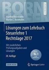 Lösungen zum Lehrbuch Steuerlehre 1 Rechtslage 2017 - Manfred Bornhofen, Martin C. Bornhofen