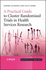 A Practical Guide to Cluster Randomised Trials in Health Services Research - Sandra Eldridge, Sally Kerry