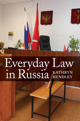 Everyday Law in Russia -  Kathryn Hendley
