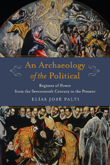 An Archaeology of the Political - El&iacute;as Palti