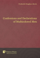 Confessions and Declarations of Multicolored Men - Frederick Douglass Alcorn