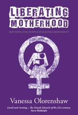 Liberating Motherhood - Vanessa Olorenshaw