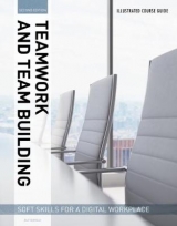 Illustrated Course Guides : Teamwork & Team Building - Soft Skills for a Digital Workplace, 2e - Butterfield, Jeff