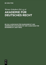 Akademie f&uuml;r Deutsches Recht / Ausschu&szlig; f&uuml;r Fahrnisrecht und gemeinsame Sitzungen mit dem Ausschu&szlig; f&uuml;r Bodenrecht (1937&ndash;1942) - 