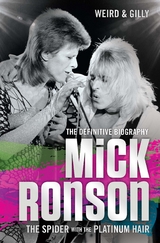 Mick Ronson - The Spider with the Platinum Hair -  Weird &  Gilly