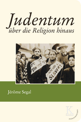 Judentum &uuml;ber die Religion hinaus - J&eacute;r&ocirc;me Segal
