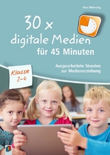 30 x digitale Medien für 45 Minuten – Klasse 2-4 - Nina Wilkening