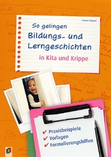 So gelingen Bildungs- und Lerngeschichten in Kita und Krippe - Yvonne Wagner