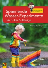 Spannende Wasser-Experimente f&uuml;r 3- bis 6-J&auml;hrige - Andrea H&uuml;ndlings