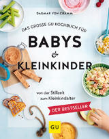 Das gro&szlig;e GU Kochbuch f&uuml;r Babys & Kleinkinder - Dagmar von Cramm