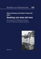 Seeking out wise old men - Jon Abbink, Lij Asfa-Wossen Asserate, Data Dea Barata, Ulrich Brauk&auml;mper, Dirk Bustorf, Sabine Dinslage, Susanne Epple, Kansite Gellebo, Kim Gl&uuml;ck, Itsushi Kawase, Richard Kuba, Herbert Lewis, Ambaye Ogato, Getachew Senishaw, Sophia Thubauville