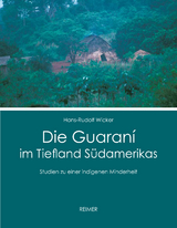Die Guaran&iacute; im Tiefland S&uuml;damerikas - Hans-Rudolf Wicker