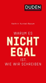 Warum es nicht egal ist, wie wir schreiben - Kathrin Kunkel-Razum, Ulrike Holzwarth-Raether, Peter Gallmann, Burghart Klau&szlig;ner