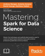 Mastering Spark for Data Science -  Morgan Andrew Morgan,  Amend Antoine Amend,  George David George,  Hallett Matthew Hallett