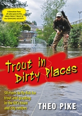 Trout in Dirty Places - Theo Pike