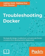Troubleshooting Docker -  Wooten John Wooten,  Dua Rajdeep Dua,  Kohli Vaibhav Kohli