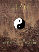Li Gi - Das Buch der Riten, Sitten und Gebr&auml;uche -  Konfuzius
