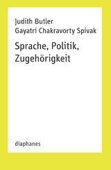 Sprache, Politik, Zugehörigkeit - Butler, Judith; Spivak, Gayatri Chakravorty