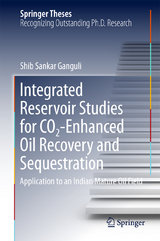 Integrated Reservoir Studies for CO2-Enhanced Oil Recovery and Sequestration - Shib Sankar Ganguli
