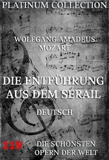 Die Entf&uuml;hrung aus dem Serail - Wolfgang Amadeus Mozart, Johann Gottlieb Stephanie