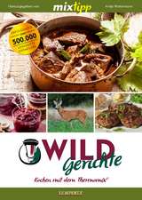 mixtipp Wildgerichte: Kochen mit dem Thermomix - Watermann, Antje