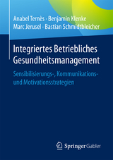 Integriertes Betriebliches Gesundheitsmanagement - Anabel Tern&egrave;s, Benjamin Klenke, Marc Jerusel, Bastian Schmidtbleicher