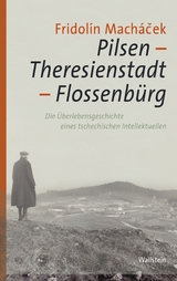 Pilsen - Theresienstadt - Flossenb&uuml;rg -  Fridol&iacute;n Mach&aacute;?ek
