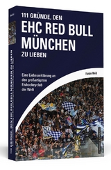 111 Gr&uuml;nde, den EHC Red Bull M&uuml;nchen zu lieben - Florian Wei&szlig;