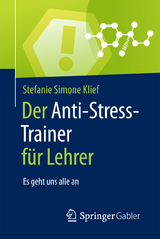 Der Anti-Stress-Trainer f&uuml;r Lehrer - Stefanie Simone Klief