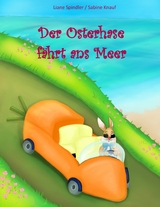 Der Osterhase f&auml;hrt ans Meer - Liane Spindler, Sabine Knauf