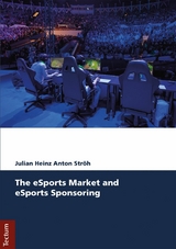 The eSports Market and eSports Sponsoring - Julian Heinz Anton Str&ouml;h