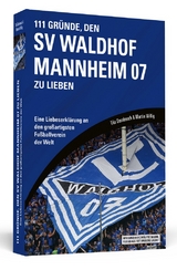 111 Gr&uuml;nde, den SV Waldhof Mannheim zu lieben - Tilo Dornbusch, Martin Willig