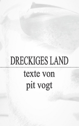 Dreckiges Land - Pit Vogt