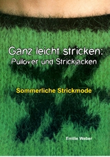 Ganz leicht stricken: Pullover und Strickjacken - Emilie Weber
