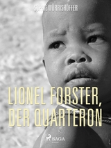 Lionel Forster, der Quarteron. Eine Geschichte aus dem Amerikanischen Bürgerkrieg - Sophie Wörrishöffer