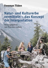 Natur- und Kulturerbe vermitteln &ndash; das Konzept der Interpretation - Freeman Tilden