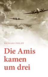 Die Amis kamen um Drei - Richard Philipp