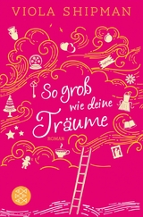 So gro&szlig; wie deine Tr&auml;ume - Viola Shipman