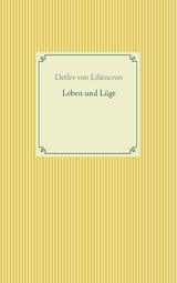 Leben und L&uuml;ge - Detlev von Liliencron