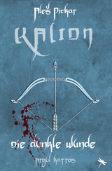 KALION. Die dunkle Wunde - Ale&scaron; Pickar