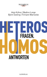 Heteros fragen, Homos antworten - Anja K&uuml;hne, Nadine Lange, Bj&ouml;rn Seeling, Tilmann Warnecke