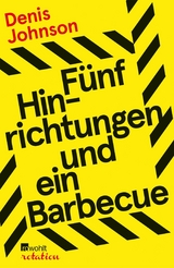 F&uuml;nf Hinrichtungen und ein Barbecue - Denis Johnson