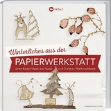 Winterliches aus der Papierwerkstatt - Isabelle Guiot-Hullot