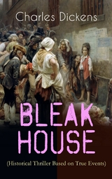 BLEAK HOUSE (Historical Thriller Based on True Events) - Charles Dickens