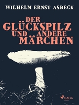 Der Gl&uuml;ckspilz und andere M&auml;rchen - Wilhelm Ernst Asbeck